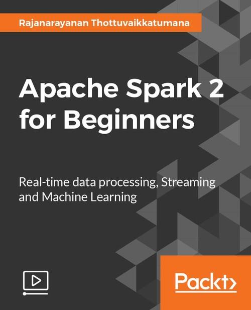 Oreilly - Apache Spark 2 for Beginners - 9781787281004