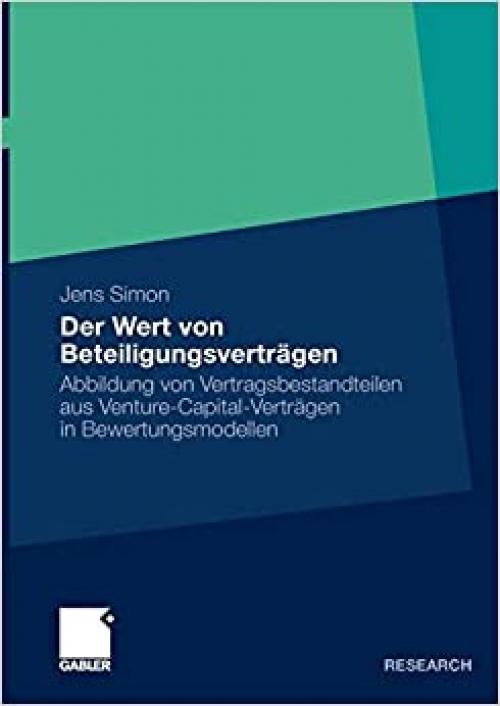  Der Wert von Beteiligungsverträgen: Abbildung von Vertragsbestandteilen aus Venture-Capital-Verträgen in Bewertungsmodellen (German Edition) 