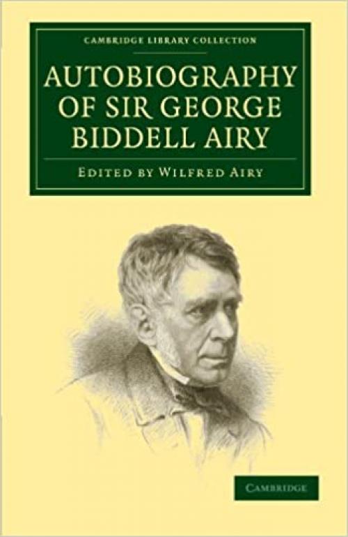  Autobiography of Sir George Biddell Airy (Cambridge Library Collection - Astronomy) 