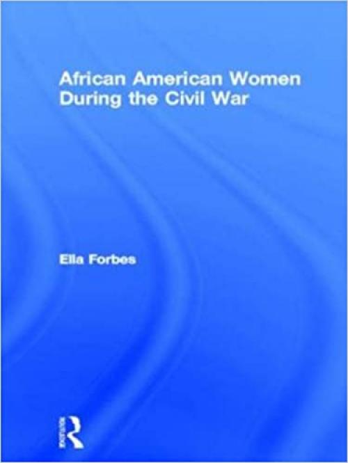  African American Women During the Civil War (Studies in African American History and Culture) 