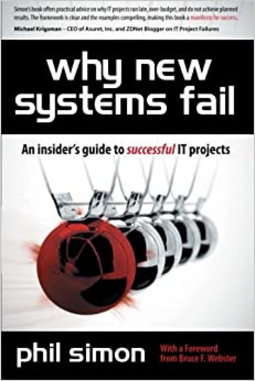  Why New Systems Fail: An Insider's Guide to Successful IT Projects 