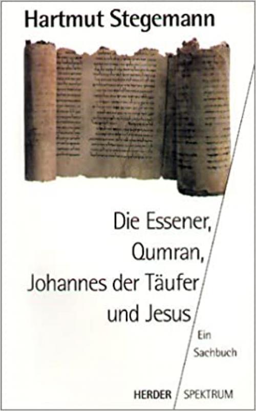  Die Essener, Qumran, Johannes der Täufer und Jesus: Ein Sachbuch (Herder Spektrum) (German Edition) 