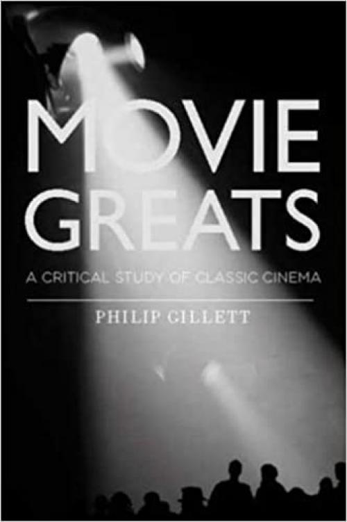  Movie Greats: A Critical Study of Classic Cinema 