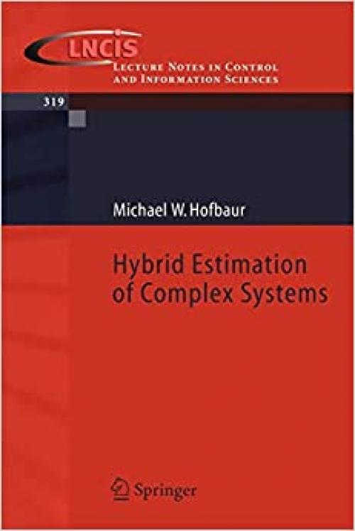  Hybrid Estimation of Complex Systems (Lecture Notes in Control and Information Sciences (319)) 