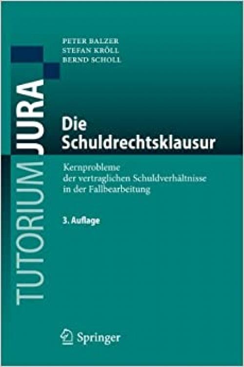  Die Schuldrechtsklausur: Kernprobleme der vertraglichen Schuldverhältnisse in der Fallbearbeitung (Tutorium Jura) (German Edition) 