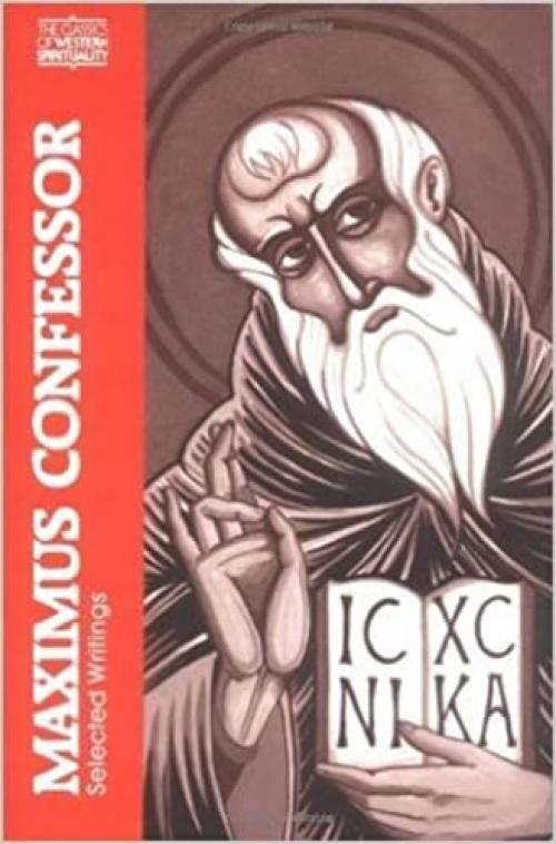  Maximus the Confessor: Selected Writings (Classics of Western Spirituality (Paperback)) (English and Ancient Greek Edition) 