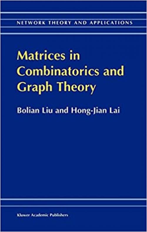  Matrices in Combinatorics and Graph Theory (Network Theory and Applications (3)) 