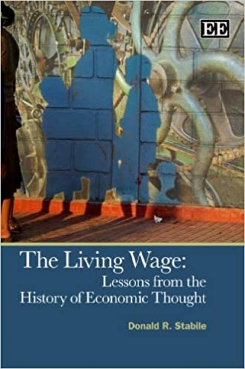  The Living Wage: Lessons from the History of Economic Thought 