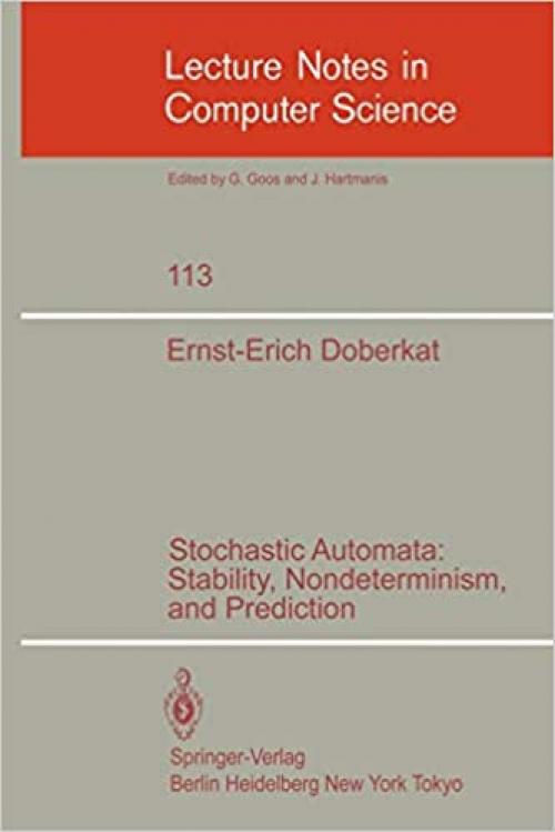  Stochastic Automata: Stability, Nondeterminism and Prediction (Lecture Notes in Computer Science (113)) 