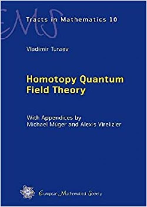  Homotopy Quantum Field Theory (EMS Tracts in Mathematics) 