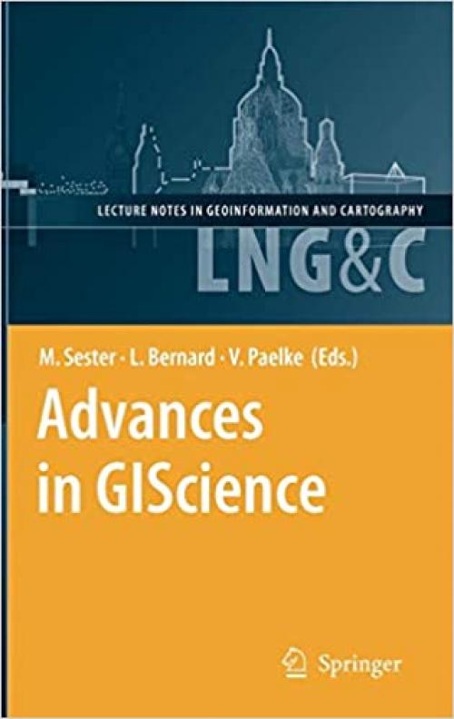  Advances in GIScience: Proceedings of the 12th AGILE Conference (Lecture Notes in Geoinformation and Cartography) 