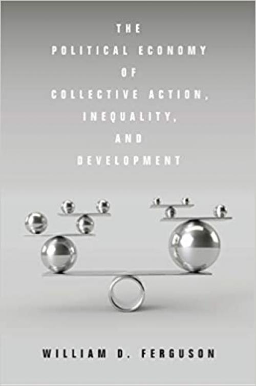  The Political Economy of Collective Action, Inequality, and Development 