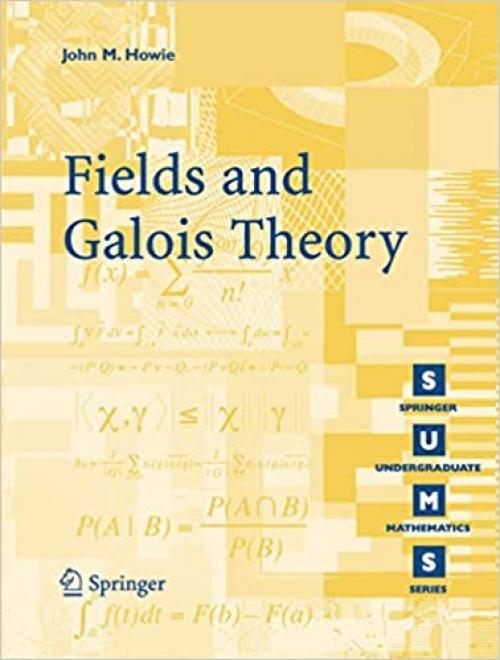  Fields and Galois Theory (Springer Undergraduate Mathematics Series) 