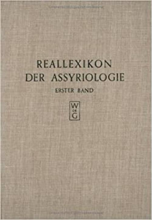  Reallexikon Der Assyriologie Und Vorderasiatischen Archaologie: A - Bepaste (German Edition) 