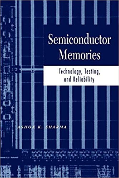  Semiconductor Memories: Technology, Testing, and Reliability 