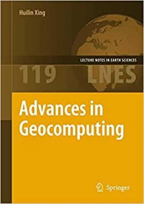  Advances in Geocomputing (Lecture Notes in Earth Sciences (119)) 