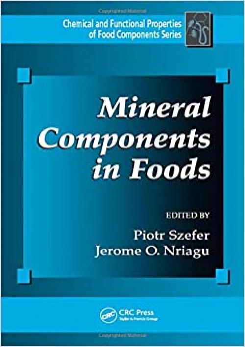  Mineral Components in Foods (Chemical and Functional Properties of Food Components Series) 