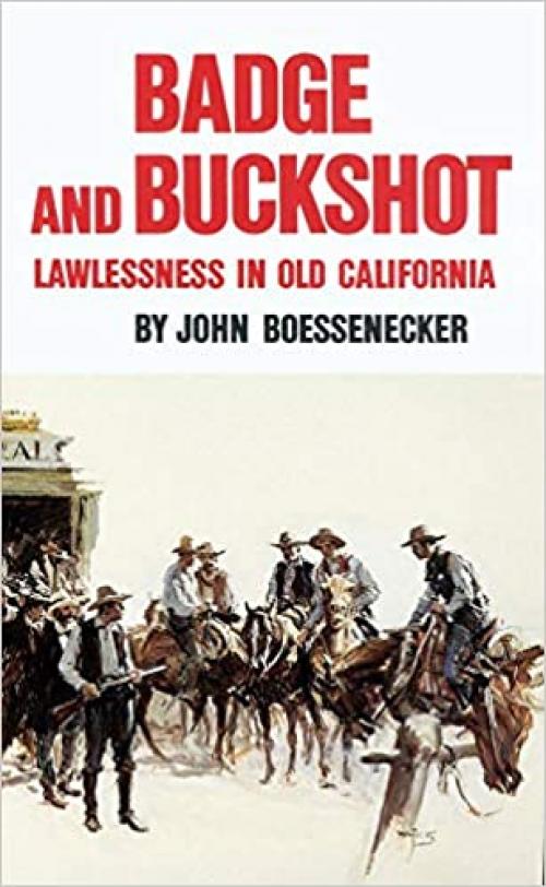  Badge and Buckshot: Lawlessness in Old California 