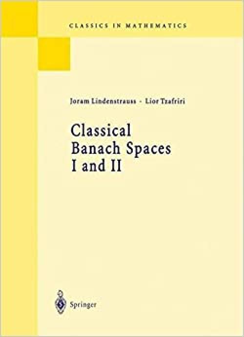  Classical Banach Spaces (Classics in Mathematics) 