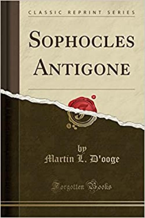  Sophocles Antigone (Classic Reprint) 