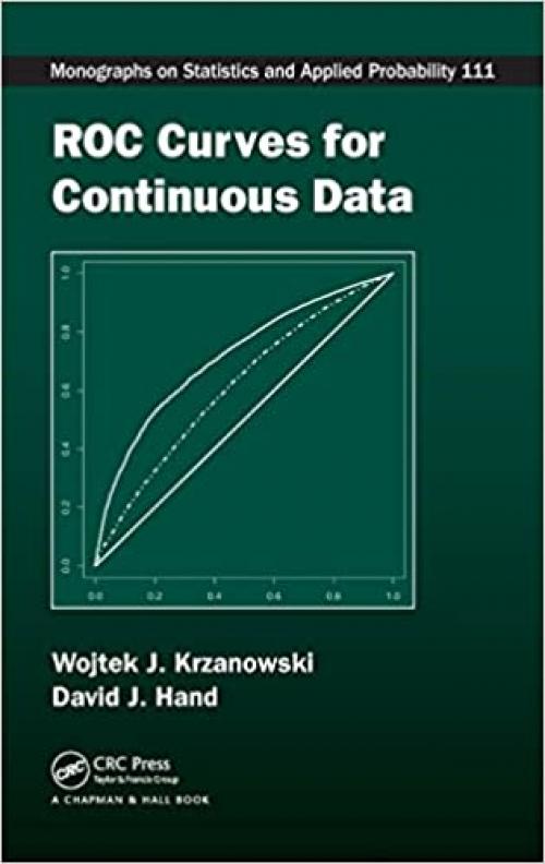  ROC Curves for Continuous Data (Chapman & Hall/CRC Monographs on Statistics and Applied Probability) 