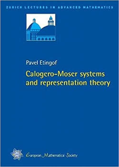  Calogero-Moser Systems and Representation Theory (Zurich Lectrues in Advanced Mathematics) 