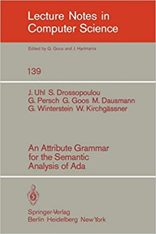  An Attribute Grammar for the Semantic Analysis of ADA (Lecture Notes in Computer Science (139)) 