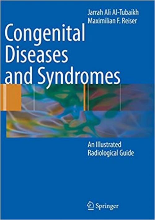  Congenital Diseases and Syndromes: An Illustrated Radiological Guide 