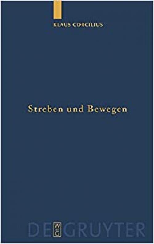  Streben und Bewegen: Aristoteles' Theorie der animalischen Ortsbewegung (Quellen Und Studien Zur Philosophie) (German Edition) 