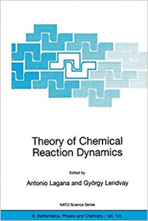  Theory of Chemical Reaction Dynamics (Nato Science Series II: (145)) 