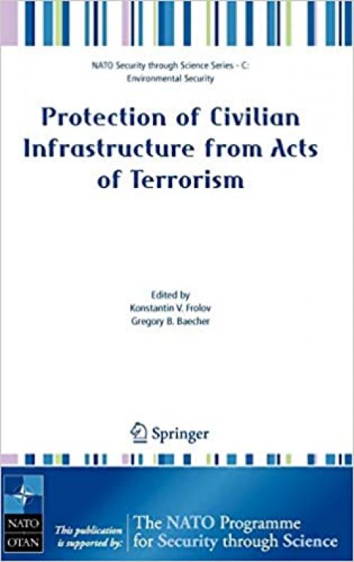  Protection of Civilian Infrastructure from Acts of Terrorism (Nato Security through Science Series C:) 