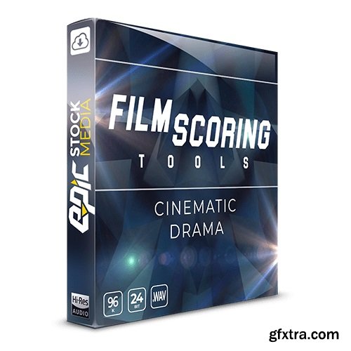 Epic Stock Media - Film Scoring Tools: Cinematic Drama