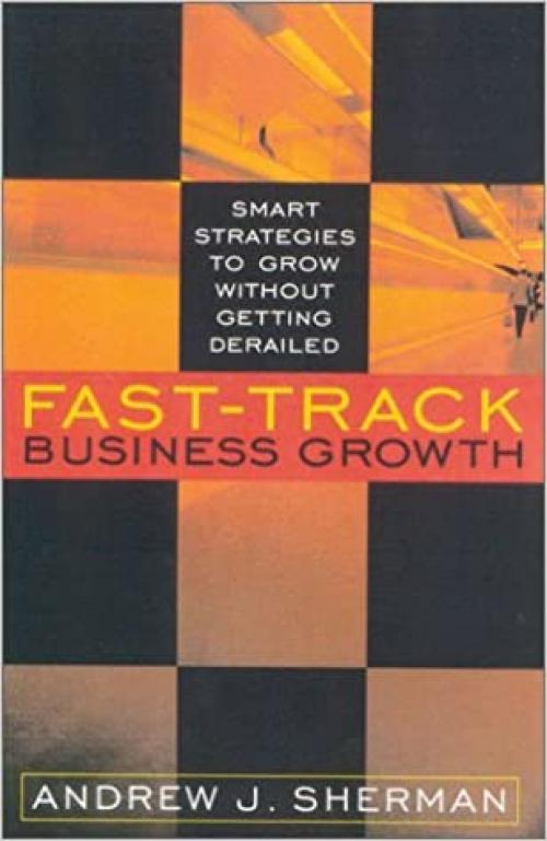  Fast-Track Business Growth: Smart Strategies to Grow without Getting Derailed 