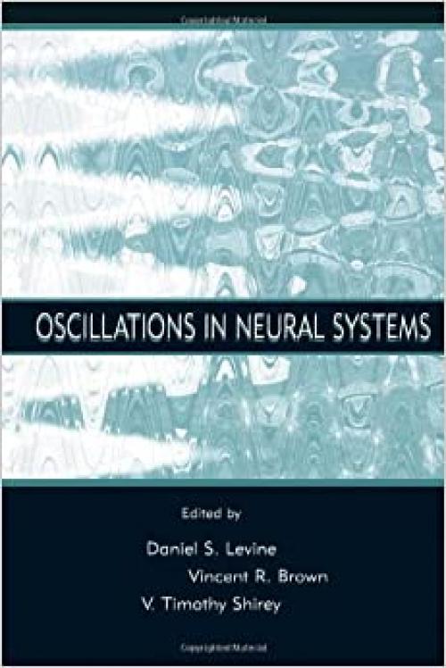  Oscillations in Neural Systems (INNS Series of Texts, Monographs, and Proceedings Series) 