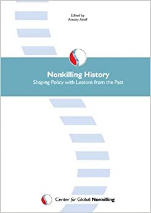  Nonkilling History: Shaping Policy with Lessons from the Past 