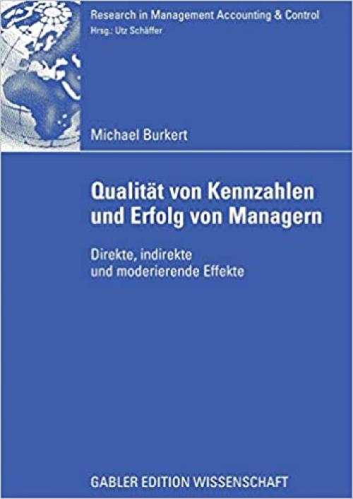  Qualität von Kennzahlen und Erfolg von Managern: Direkte, indirekte und moderierende Effekte (Research in Management Accounting & Control) (German Edition) 