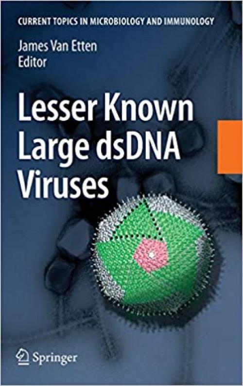  Lesser Known Large dsDNA Viruses (Current Topics in Microbiology and Immunology (328)) 