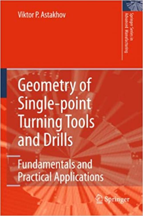  Geometry of Single-point Turning Tools and Drills: Fundamentals and Practical Applications (Springer Series in Advanced Manufacturing) 