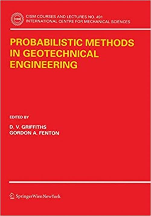  Probabilistic Methods in Geotechnical Engineering (CISM International Centre for Mechanical Sciences (491)) 