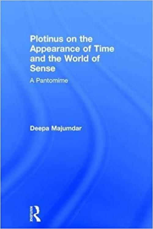  Plotinus on the Appearance of Time and the World of Sense: A Pantomime 