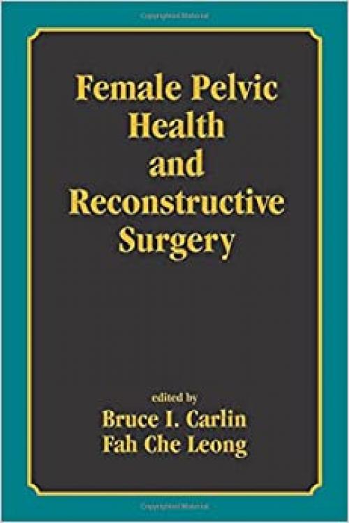  Female Pelvic Health and Reconstructive Surgery (Drugs & the Pharmaceutical Sciences) 