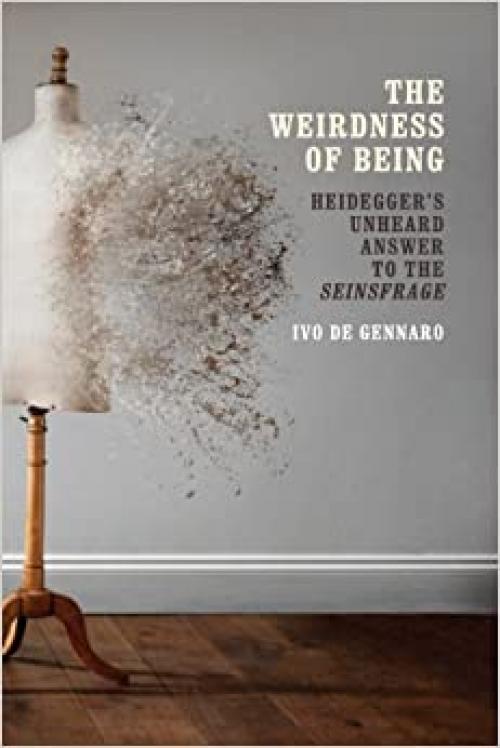  The Weirdness of Being: Heidegger's Unheard Answer to the Seinsfrage 