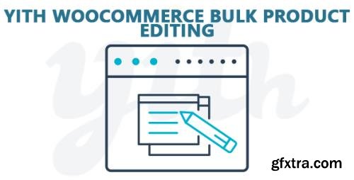 YiThemes - YITH WooCommerce Bulk Product Editing v1.2.27