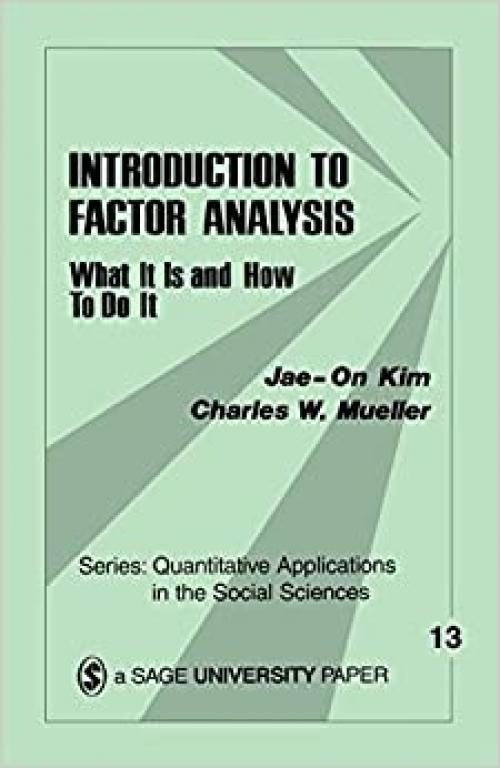  Introduction to Factor Analysis: What It Is and How To Do It (Quantitative Applications in the Social Sciences) 