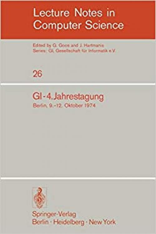 Gi - 4. Jahrestagung: Berlin, 9.-12. Oktober 1974 (Lecture Notes in Computer Science) (German and English Edition) (German Edition) 