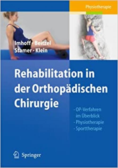  Rehabilitation in der Orthopädischen Chirurgie: OP-Verfahren im Überblick - Physiotherapie - Sporttherapie (German Edition) 