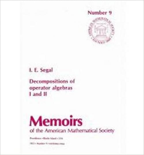  Decompositions of Operator Algebras I and II (Memoirs of the American Mathematical Society) 