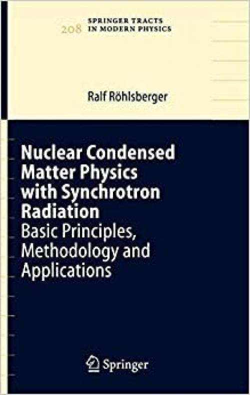  Nuclear Condensed Matter Physics with Synchrotron Radiation: Basic Principles, Methodology and Applications (Springer Tracts in Modern Physics (208)) 