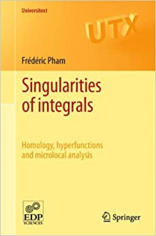  Singularities of integrals: Homology, hyperfunctions and microlocal analysis (Universitext) 