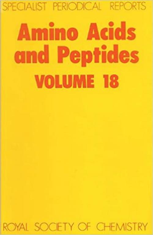  Amino Acids and Peptides: Volume 18 (Specialist Periodical Reports, Volume 18) 